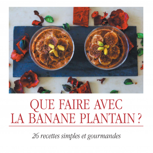 QUE FAIRE AVEC LA BANANE PLANTAIN?