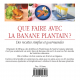 QUE FAIRE AVEC LA BANANE PLANTAIN?