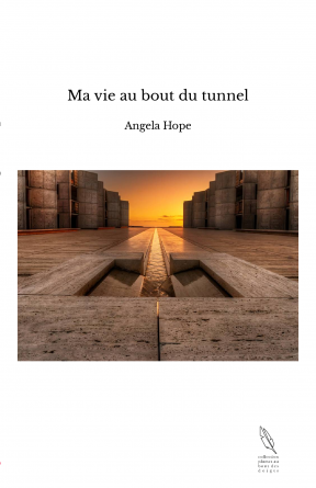 Ma vie au bout du tunnel