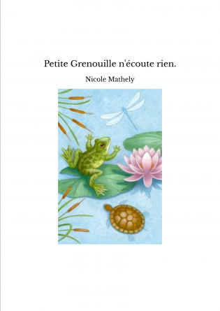 Petite Grenouille n'écoute rien.