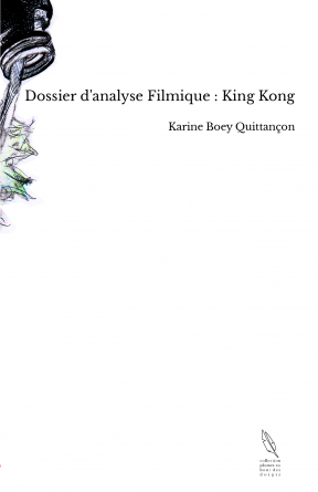 Dossier d'analyse Filmique : King Kong