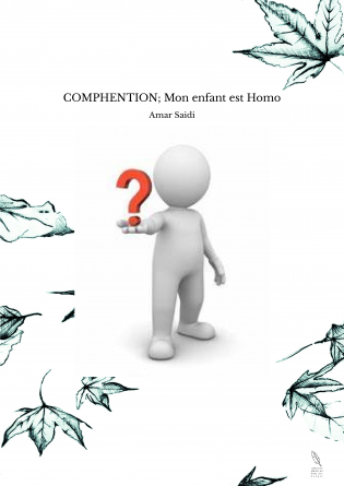 COMPHENTION; Mon enfant est Homo