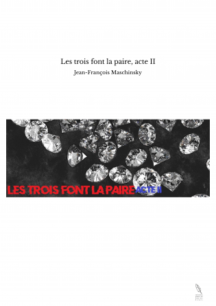 Les trois font la paire, acte II