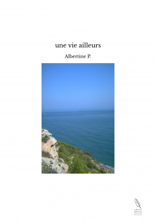 une vie ailleurs