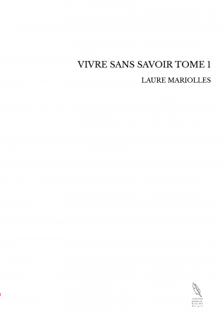 VIVRE SANS SAVOIR TOME 1