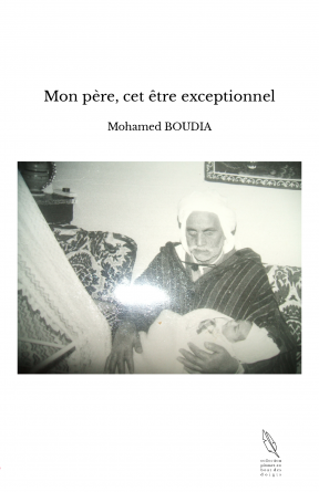 Mon père, cet être exceptionnel