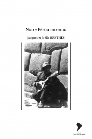 Notre Pérou inconnu