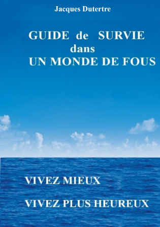 GUIDE DE SURVIE DANS UN MONDE DE FOUS