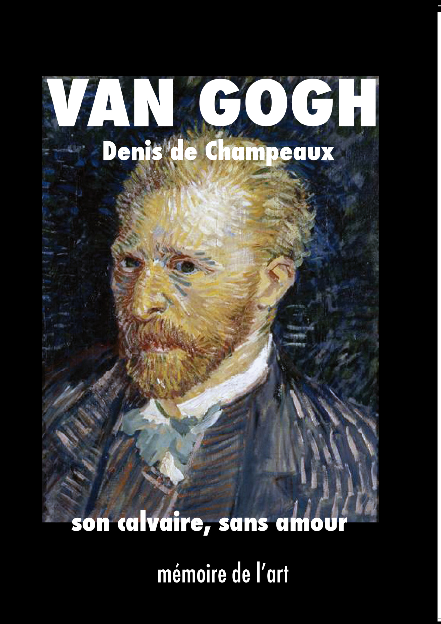 Van Gogh, son calvaire, sans amour