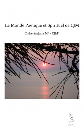 Le Monde Poétique et Spirituel de CJM