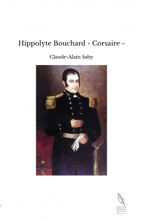 Hippolyte Bouchard - Corsaire -