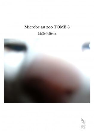 Microbe au zoo TOME 3
