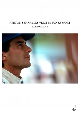 AYRTON SENNA : LES VERITES SUR SA MORT