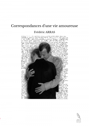 Correspondances d'une vie amoureuse