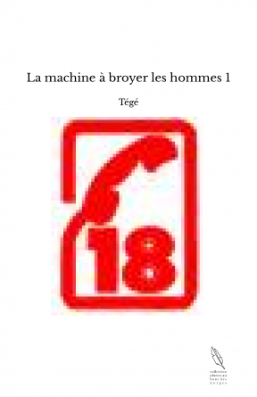 La machine à broyer les hommes 1