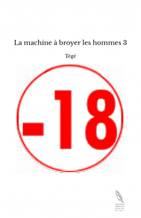 La machine à broyer les hommes 3