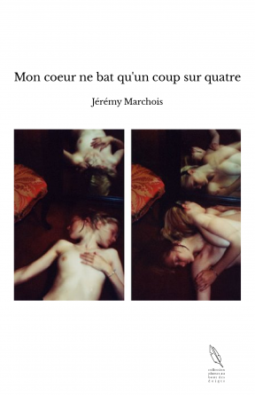 Mon coeur ne bat qu'un coup sur quatre