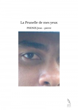 La Prunelle de mes yeux