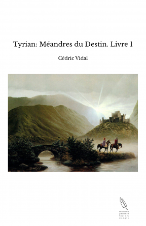 Tyrian: Méandres du Destin. Livre 1