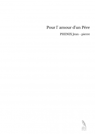 Pour l' amour d'un Père