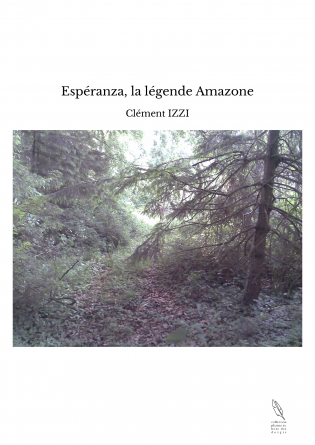 Espéranza, la légende Amazone