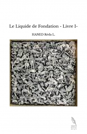 Le Liquide de Fondation - Livre I-