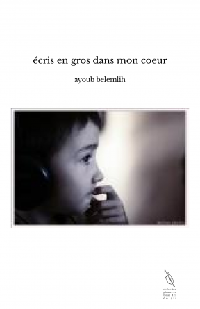 écris en gros dans mon coeur