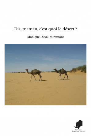 Dis, maman, c'est quoi le désert ?