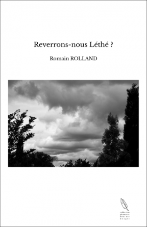 Reverrons-nous Léthé ?