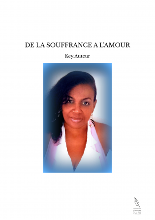 DE LA SOUFFRANCE A L'AMOUR