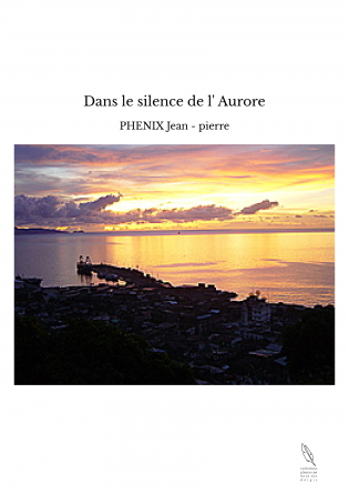 Dans le silence de l' Aurore