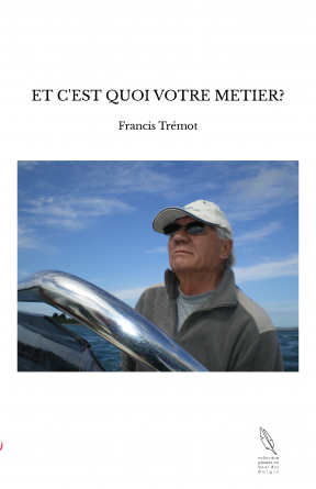 ET C'EST QUOI VOTRE METIER?