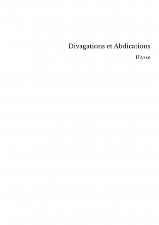 Divagations et Abdications