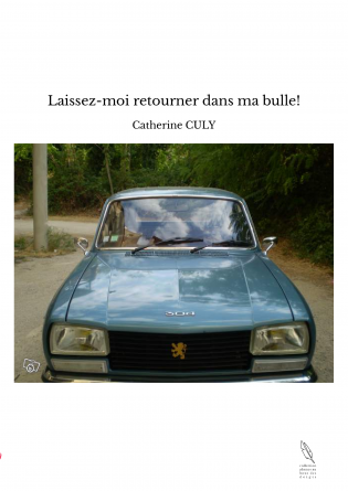 Laissez-moi retourner dans ma bulle!