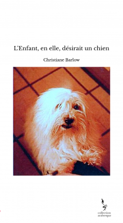 L'Enfant, en elle, désirait un chien