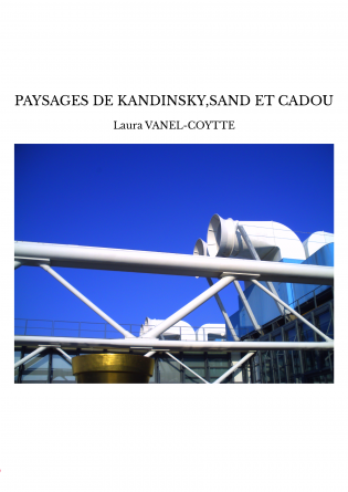 PAYSAGES DE KANDINSKY,SAND ET CADOU