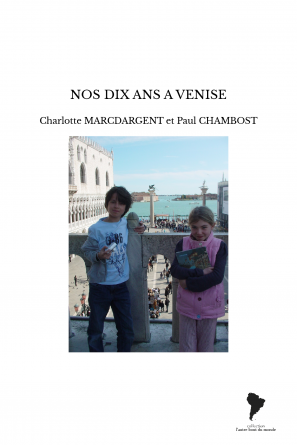 NOS DIX ANS A VENISE