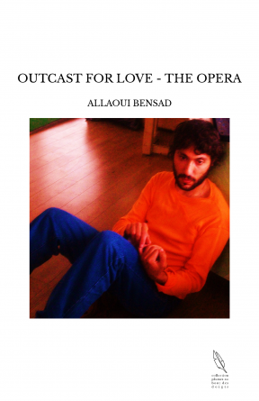 OUTCAST FOR LOVE - THE OPERA