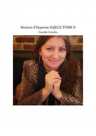 Séances d'Hypnose SAJECE TOME 9