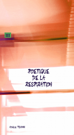 III - POETIQUE DE LA RESPIRATION