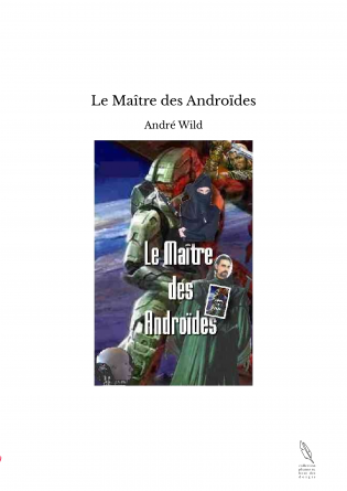 Le Maître des Androïdes