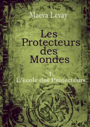 Les Protecteurs des mondes tome 1