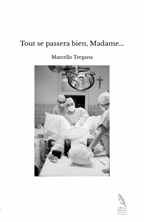 Tout se passera bien, Madame...