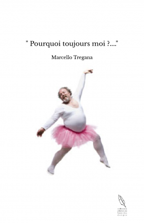 " Pourquoi toujours moi ?...."