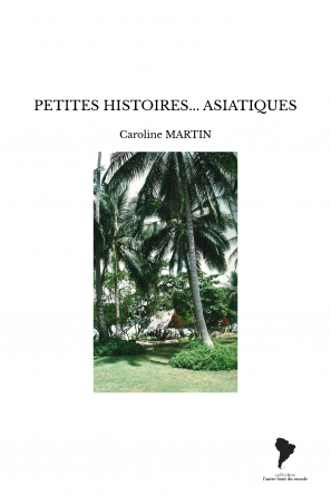 PETITES HISTOIRES... ASIATIQUES