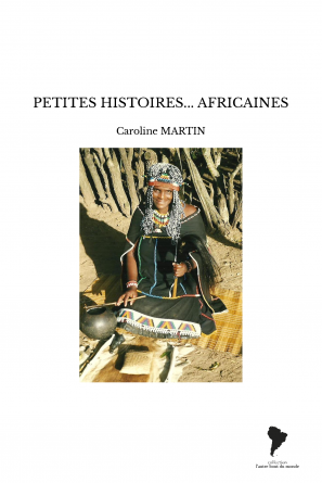 PETITES HISTOIRES... AFRICAINES