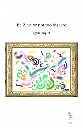 Be Z'art or not too bizarre