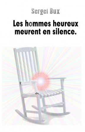 Les hommes heureux meurent en silence