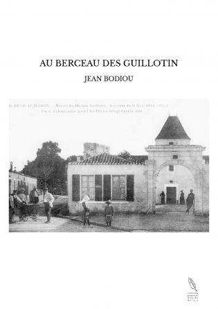 AU BERCEAU DES GUILLOTIN