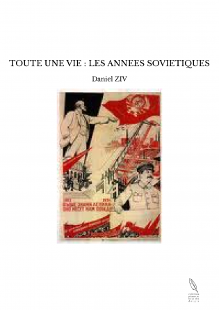 TOUTE UNE VIE : LES ANNEES SOVIETIQUES